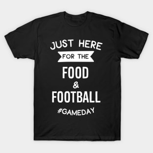 Just Here For The Food & Football #Gameday T-Shirt